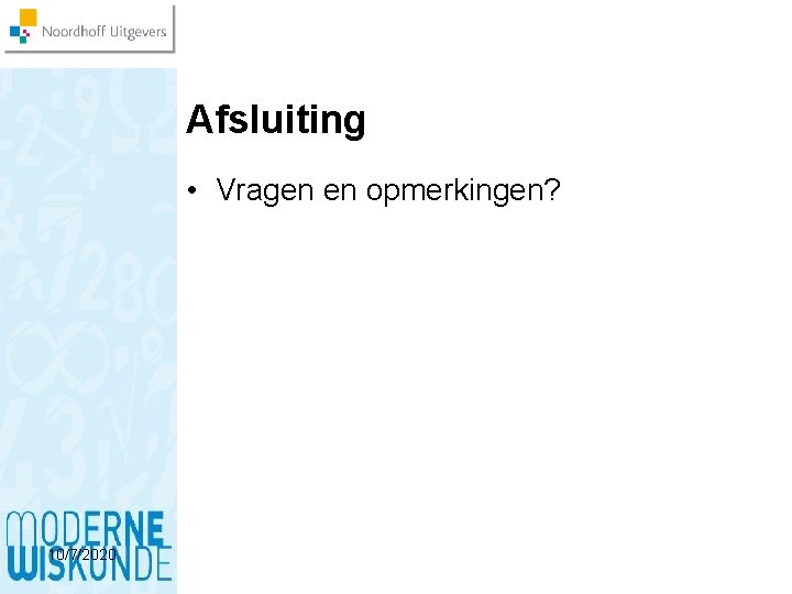 Afsluiting • Vragen en opmerkingen? 10/7/2020 