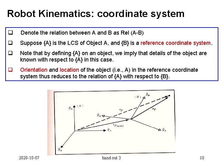 Robot Kinematics: coordinate system q Denote the relation between A and B as Rel