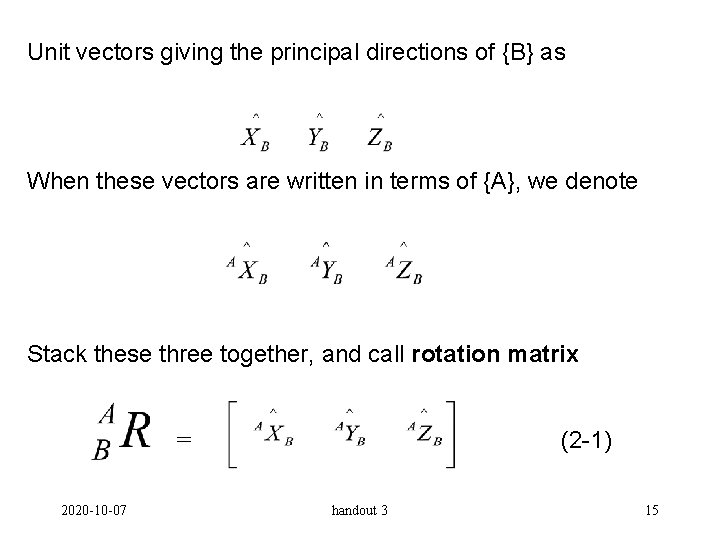 Unit vectors giving the principal directions of {B} as When these vectors are written