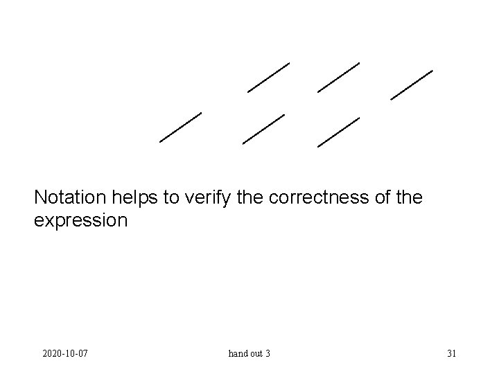 Notation helps to verify the correctness of the expression 2020 -10 -07 hand out