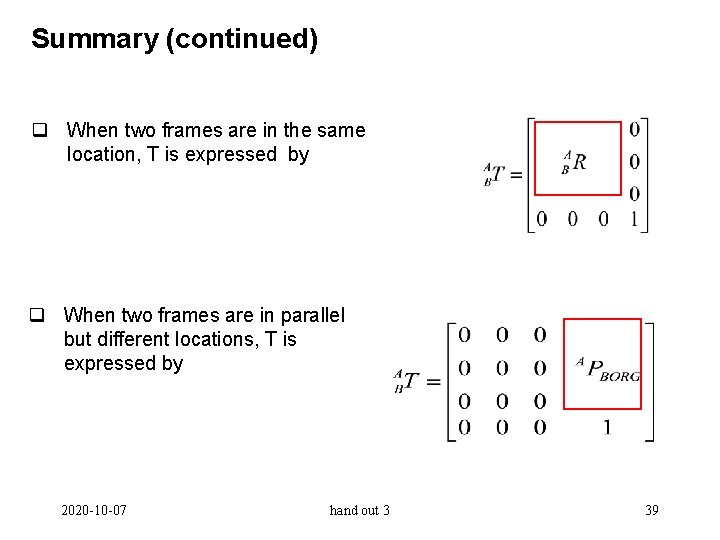 Summary (continued) q When two frames are in the same location, T is expressed