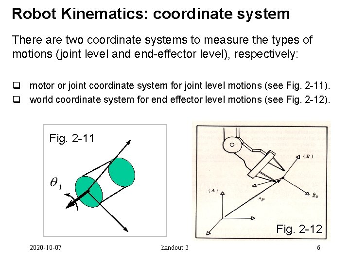 Robot Kinematics: coordinate system There are two coordinate systems to measure the types of