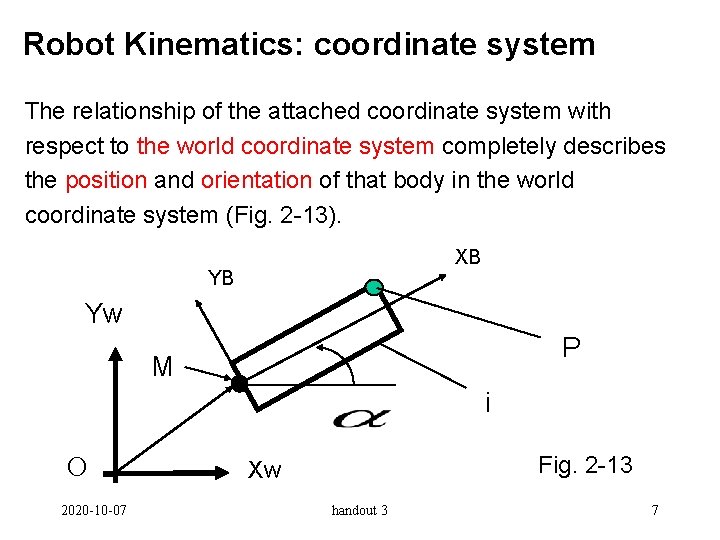 Robot Kinematics: coordinate system The relationship of the attached coordinate system with respect to