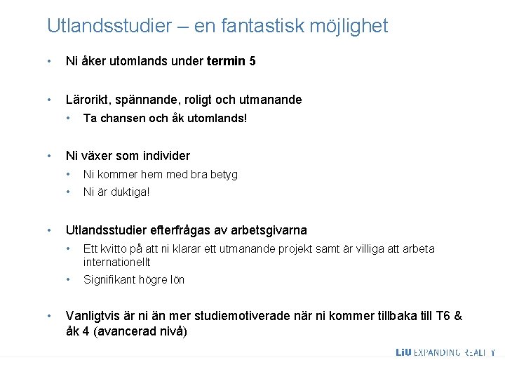 Utlandsstudier – en fantastisk möjlighet • Ni åker utomlands under termin 5 • Lärorikt,