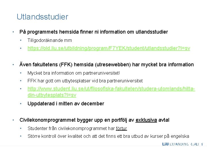 Utlandsstudier • • • 5 På programmets hemsida finner ni information om utlandsstudier •