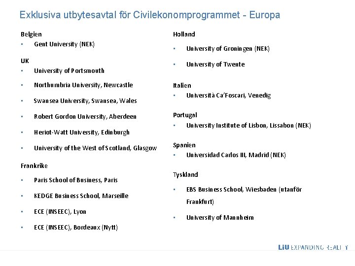 Exklusiva utbytesavtal för Civilekonomprogrammet - Europa Belgien • Gent University (NEK) UK • University