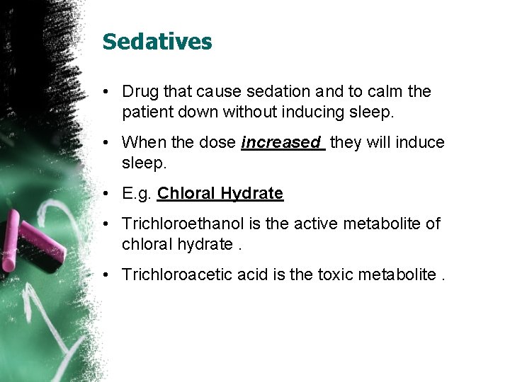 Sedatives • Drug that cause sedation and to calm the patient down without inducing
