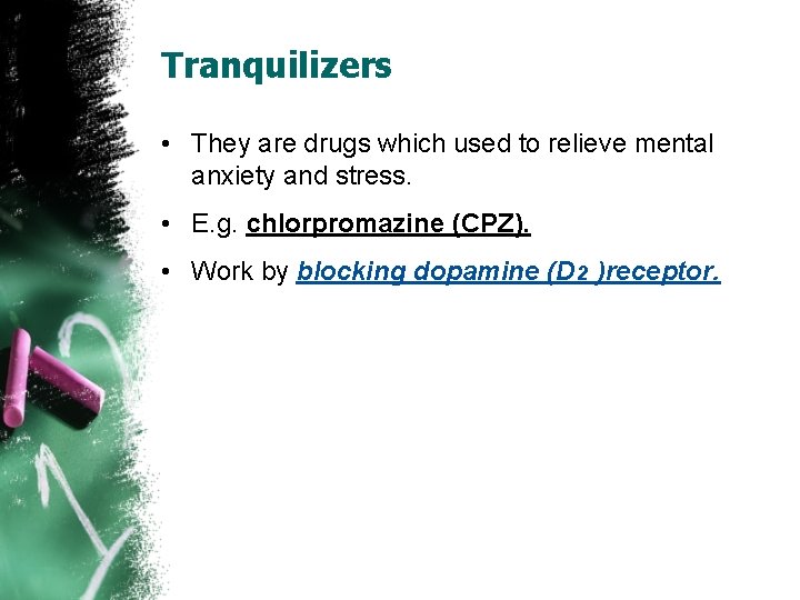 Tranquilizers • They are drugs which used to relieve mental anxiety and stress. •