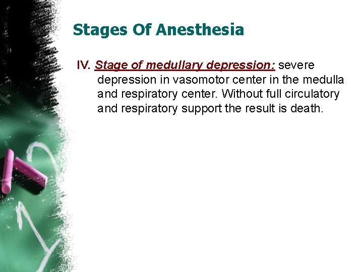 Stages Of Anesthesia IV. Stage of medullary depression: severe depression in vasomotor center in