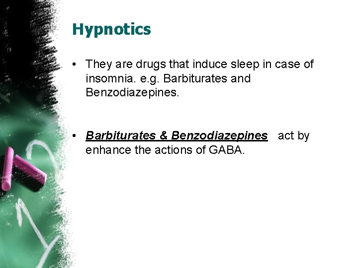 Hypnotics • They are drugs that induce sleep in case of insomnia. e. g.