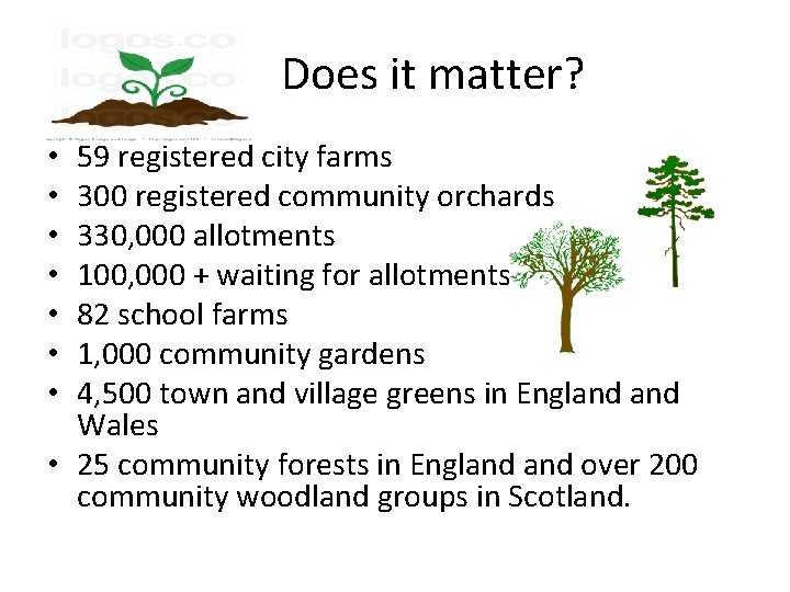 Does it matter? 59 registered city farms 300 registered community orchards 330, 000 allotments