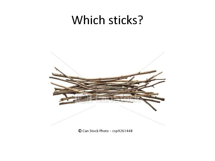 Which sticks? 