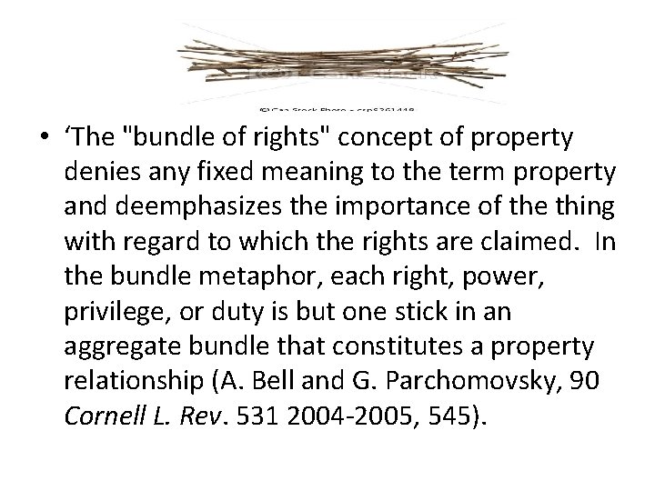  • ‘The "bundle of rights" concept of property denies any fixed meaning to