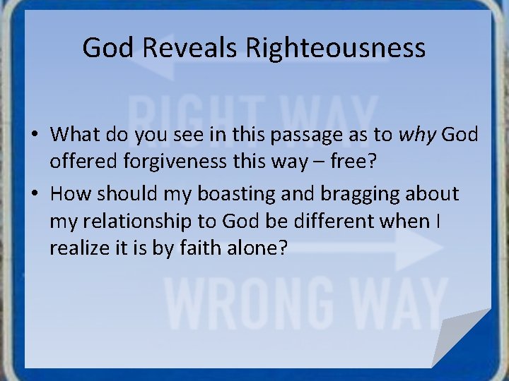 God Reveals Righteousness • What do you see in this passage as to why