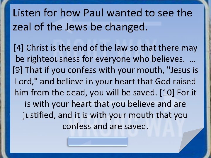Listen for how Paul wanted to see the zeal of the Jews be changed.