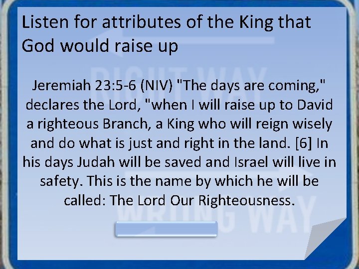 Listen for attributes of the King that God would raise up Jeremiah 23: 5