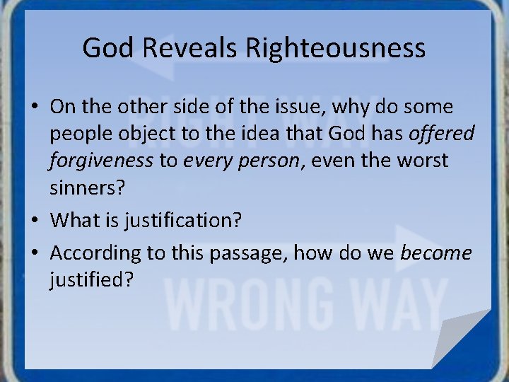 God Reveals Righteousness • On the other side of the issue, why do some
