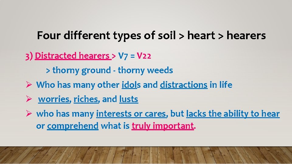 Four different types of soil > heart > hearers 3) Distracted hearers > V
