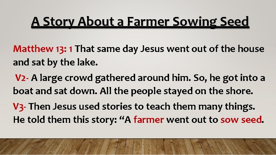 A Story About a Farmer Sowing Seed Matthew 13: 1 That same day Jesus