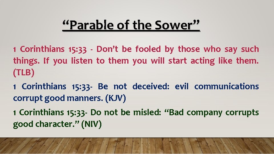 “Parable of the Sower” 1 Corinthians 15: 33 - Don’t be fooled by those