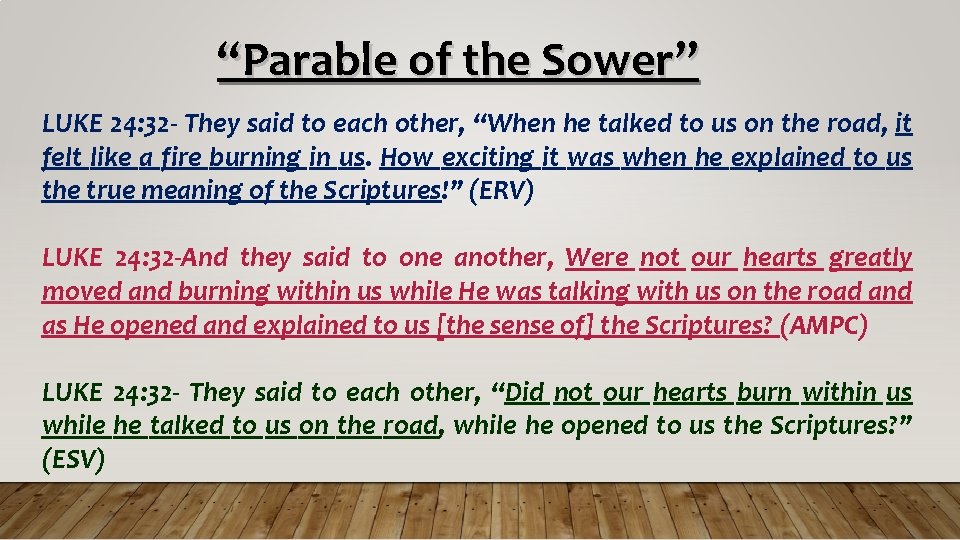 “Parable of the Sower” LUKE 24: 32 - They said to each other, “When