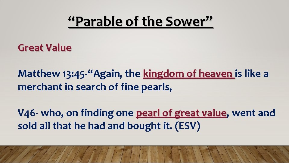 “Parable of the Sower” Great Value Matthew 13: 45 -“Again, the kingdom of heaven