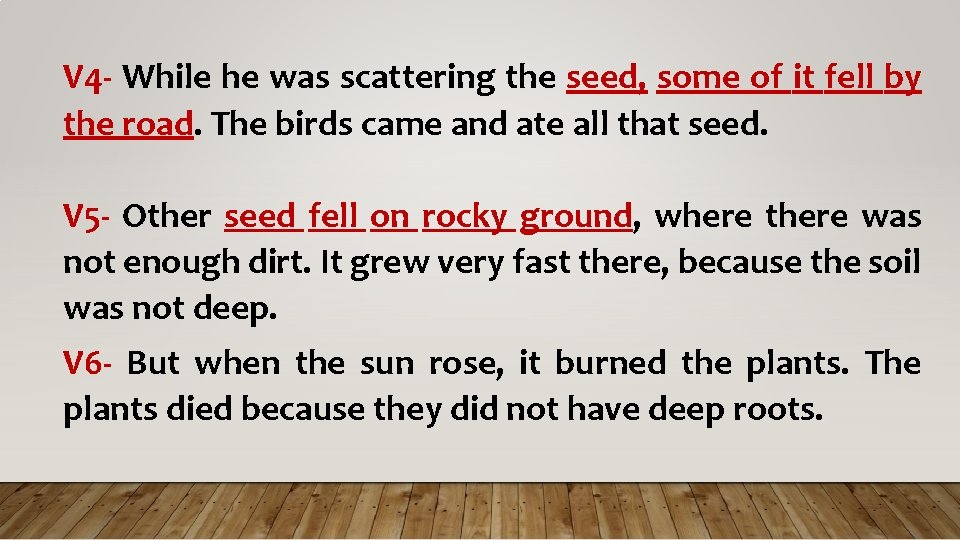 V 4 - While he was scattering the seed, some of it fell by