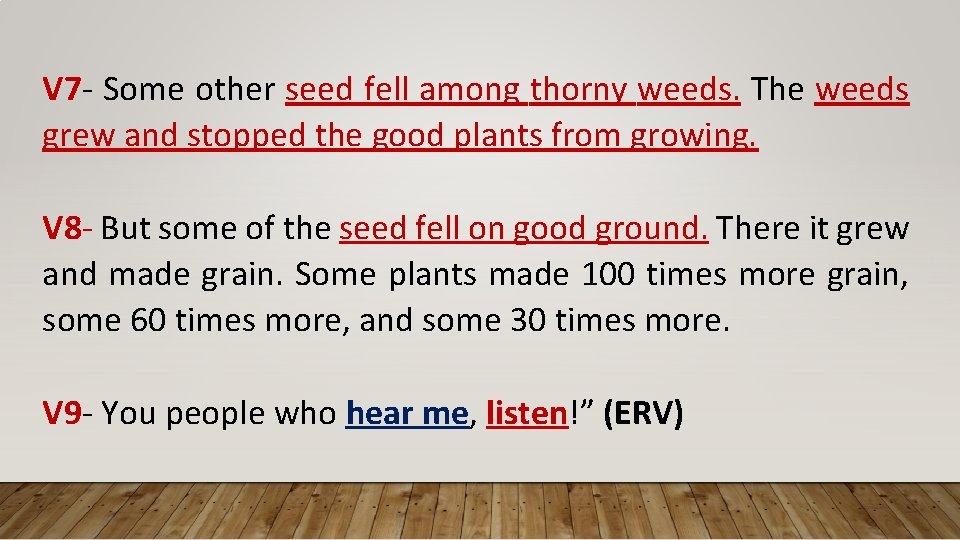 V 7 - Some other seed fell among thorny weeds. The weeds grew and