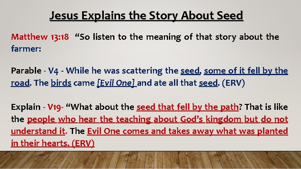 Jesus Explains the Story About Seed Matthew 13: 18 “So listen to the meaning