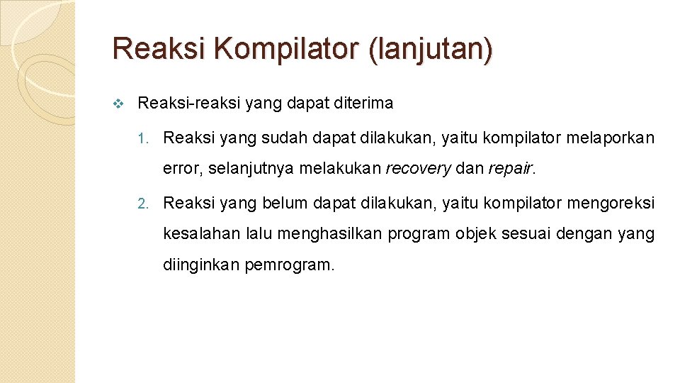 Reaksi Kompilator (lanjutan) v Reaksi-reaksi yang dapat diterima 1. Reaksi yang sudah dapat dilakukan,