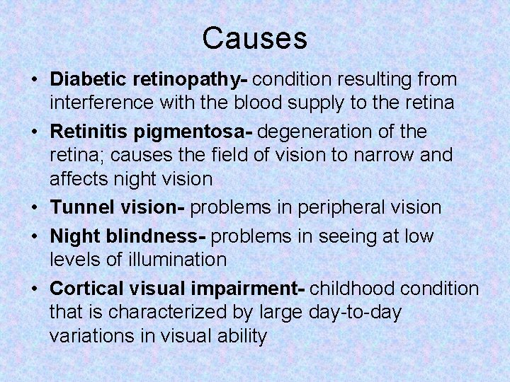 Causes • Diabetic retinopathy- condition resulting from interference with the blood supply to the