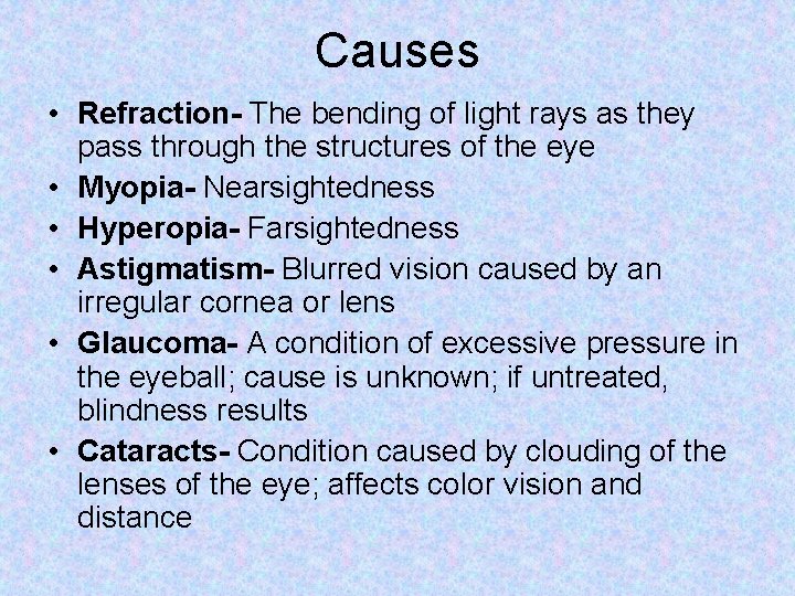 Causes • Refraction- The bending of light rays as they pass through the structures