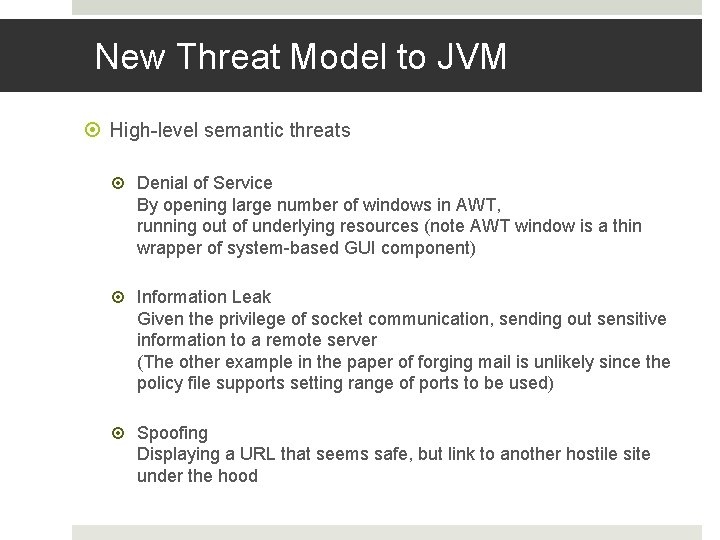 New Threat Model to JVM High-level semantic threats Denial of Service By opening large