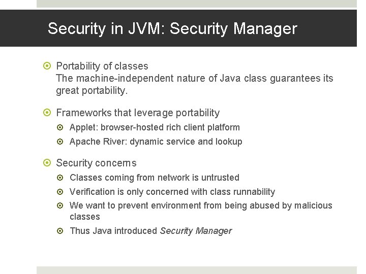 Security in JVM: Security Manager Portability of classes The machine-independent nature of Java class