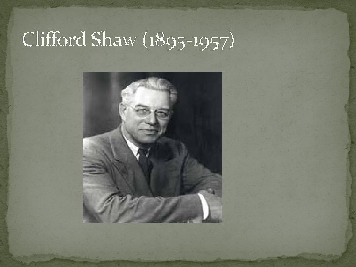 Clifford Shaw (1895 -1957) 