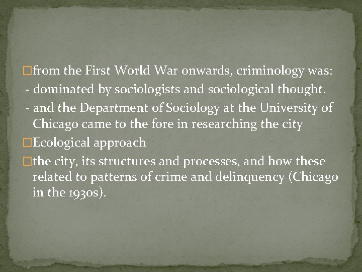 �from the First World War onwards, criminology was: - dominated by sociologists and sociological