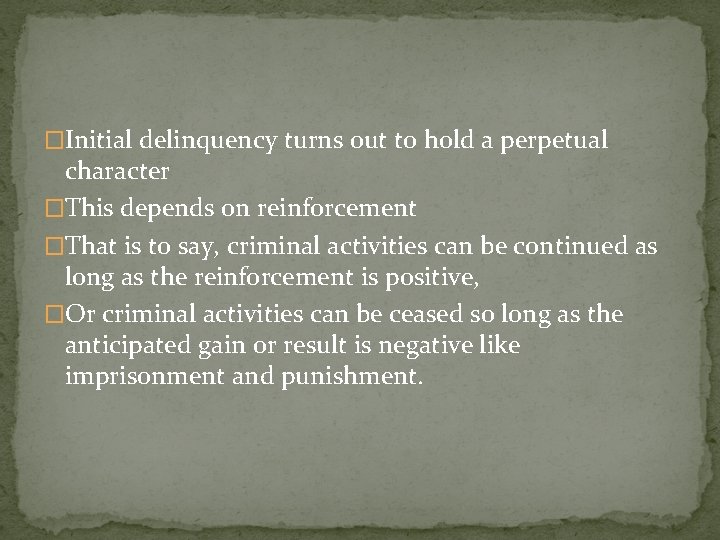 �Initial delinquency turns out to hold a perpetual character �This depends on reinforcement �That
