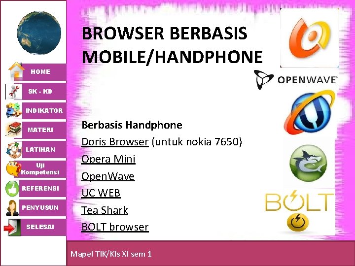 HOME BROWSER BERBASIS MOBILE/HANDPHONE SK - KD INDIKATOR MATERI LATIHAN Uji Kompetensi REFERENSI PENYUSUN