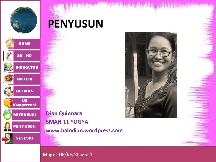 PENYUSUN HOME SK - KD INDIKATOR MATERI LATIHAN Uji Kompetensi REFERENSI PENYUSUN Dian Quinnara PENYUSUN HOME SK - KD INDIKATOR MATERI LATIHAN Uji Kompetensi REFERENSI PENYUSUN Dian Quinnara