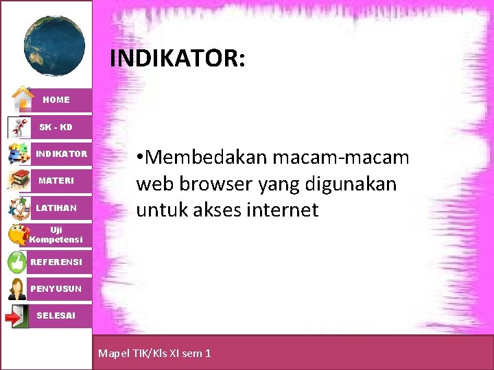 INDIKATOR: HOME SK - KD INDIKATOR MATERI LATIHAN • Membedakan macam-macam web browser yang