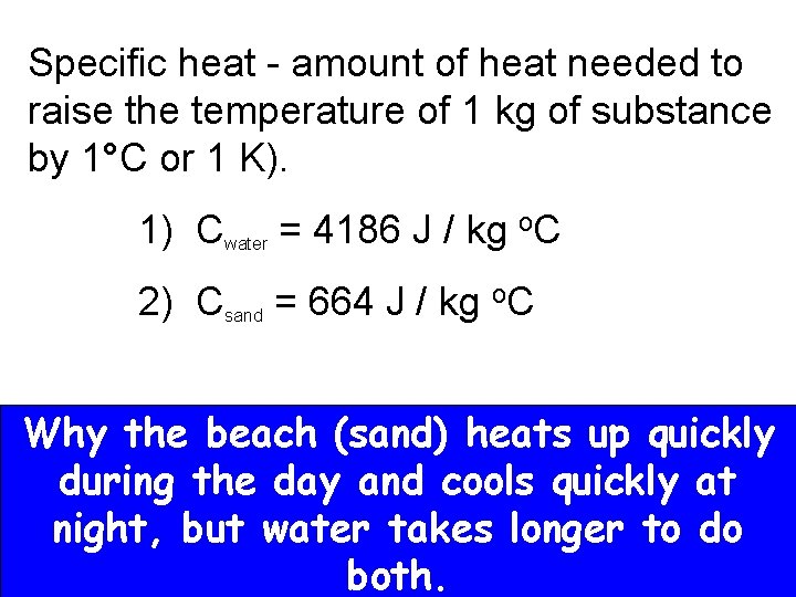 Specific heat - amount of heat needed to raise the temperature of 1 kg