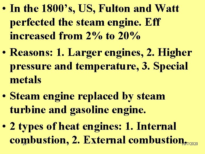  • In the 1800’s, US, Fulton and Watt perfected the steam engine. Eff