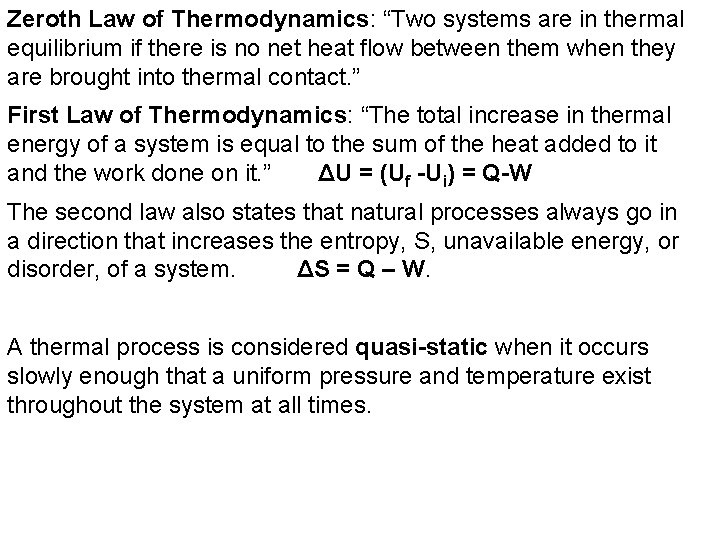 Zeroth Law of Thermodynamics: “Two systems are in thermal equilibrium if there is no