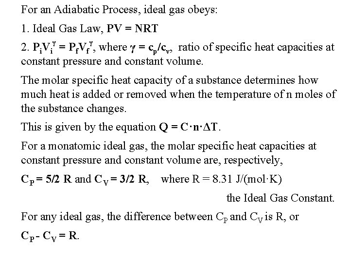 For an Adiabatic Process, ideal gas obeys: 1. Ideal Gas Law, PV = NRT