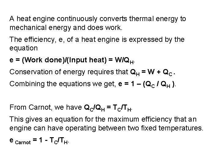 A heat engine continuously converts thermal energy to mechanical energy and does work. The
