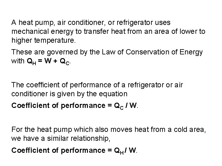 A heat pump, air conditioner, or refrigerator uses mechanical energy to transfer heat from