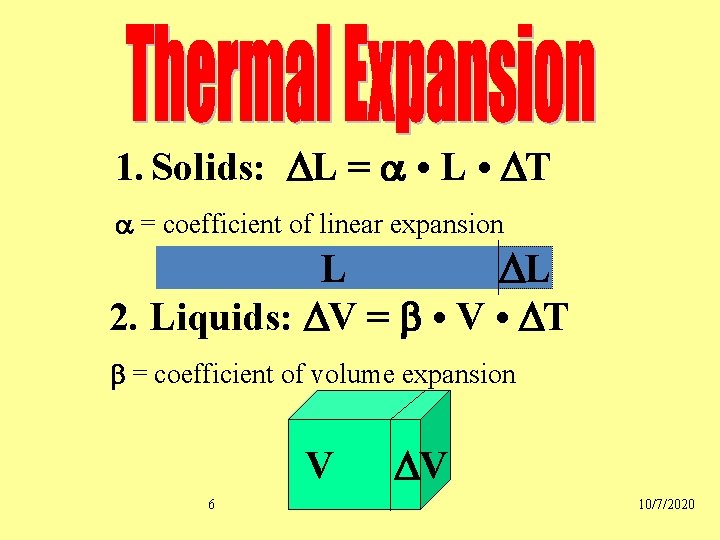 1. Solids: L = • L • T = coefficient of linear expansion L