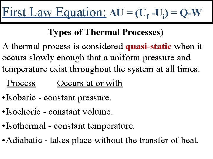 First Law Equation: ΔU = (Uf -Ui) = Q-W Types of Thermal Processes) A