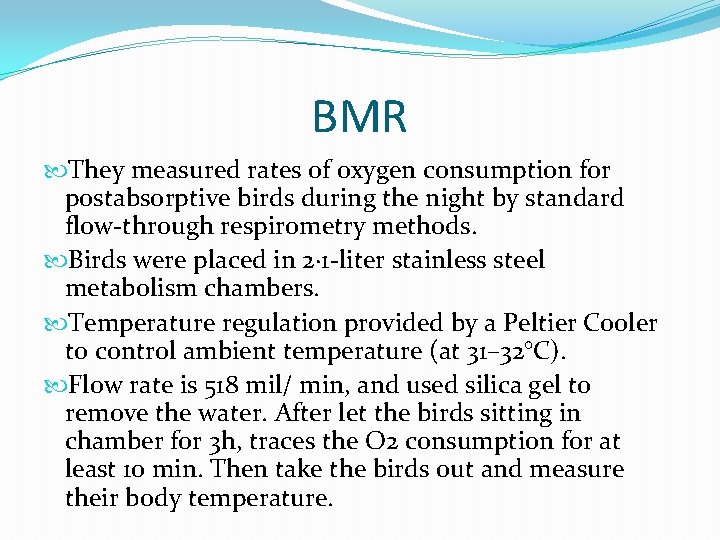 BMR They measured rates of oxygen consumption for postabsorptive birds during the night by BMR They measured rates of oxygen consumption for postabsorptive birds during the night by