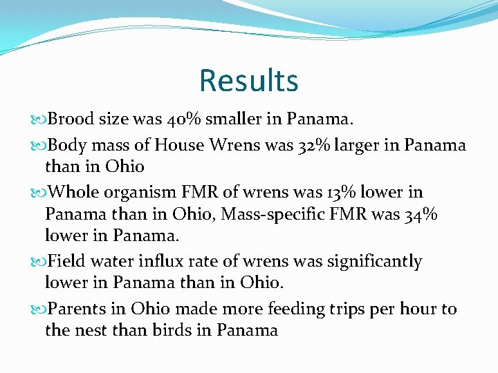 Results Brood size was 40% smaller in Panama. Body mass of House Wrens was Results Brood size was 40% smaller in Panama. Body mass of House Wrens was